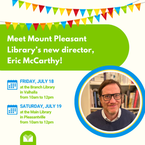 Meet Mount Pleasant Library's new director, Eric McCarthy! Friday, July 18 and Saturday, July 19.