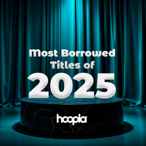 Promotional graphic for Hoopla for the most borrowed titles of 2025